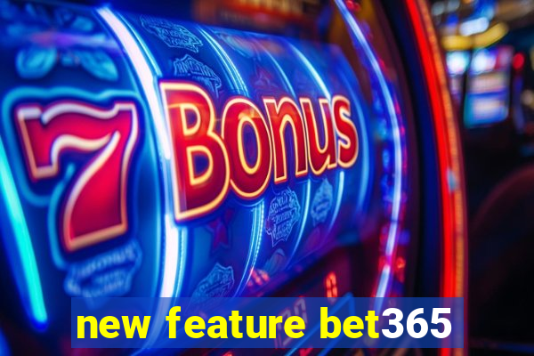 new feature bet365