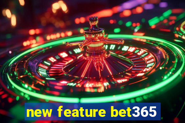 new feature bet365