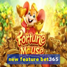 new feature bet365