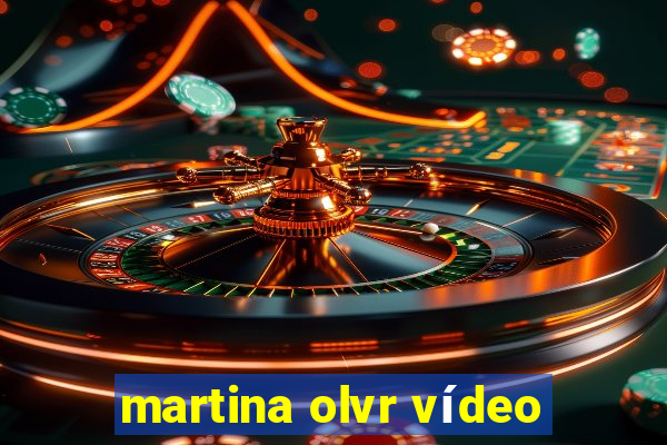 martina olvr vídeo