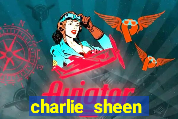 charlie sheen fortuna 2024