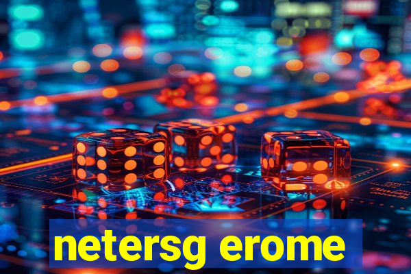 netersg erome