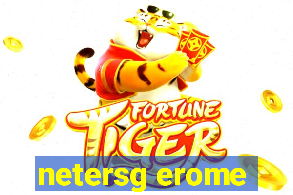 netersg erome