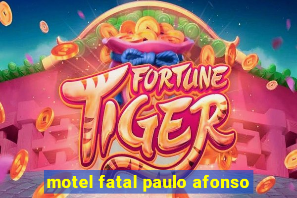 motel fatal paulo afonso