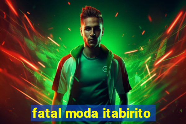 fatal moda itabirito