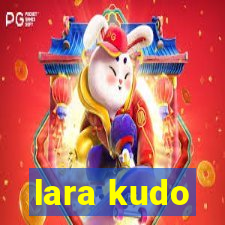 lara kudo