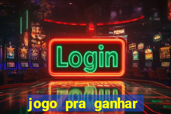 jogo pra ganhar dinheiro sem depositar