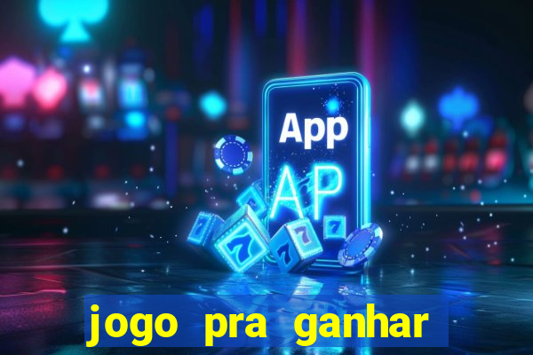 jogo pra ganhar dinheiro sem depositar