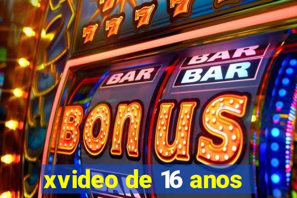 xvideo de 16 anos