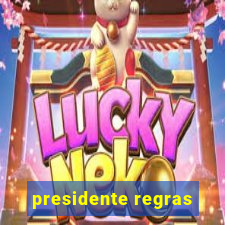 presidente regras