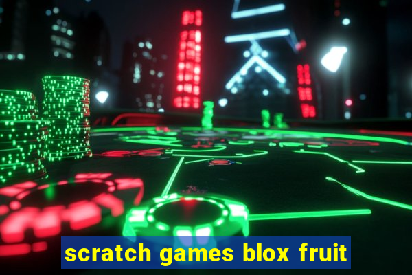 scratch games blox fruit