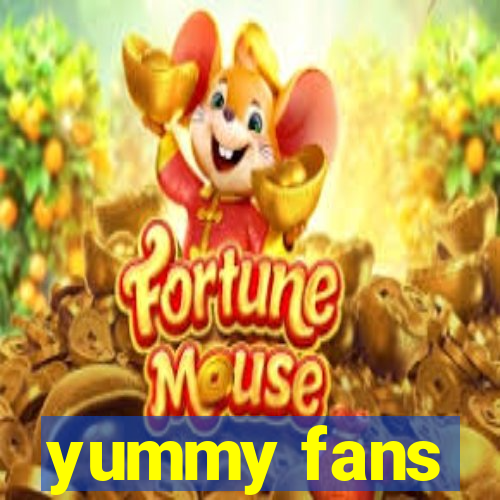 yummy fans