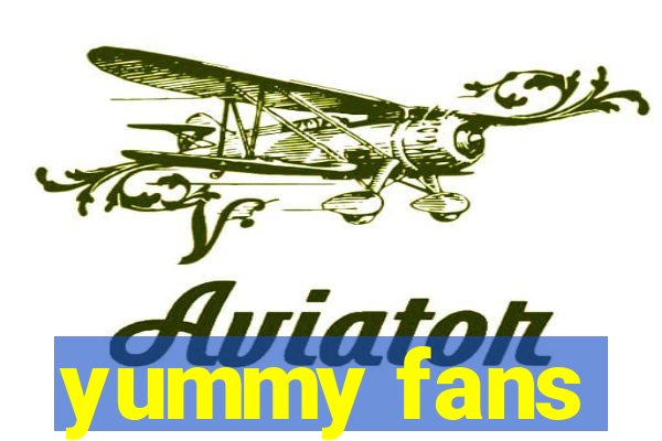 yummy fans