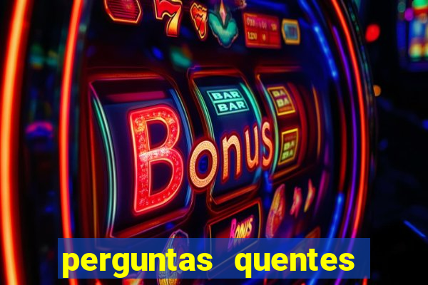 perguntas quentes para whatsapp