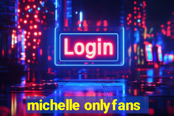 michelle onlyfans