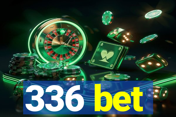 336 bet