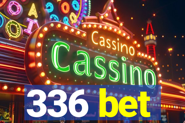 336 bet