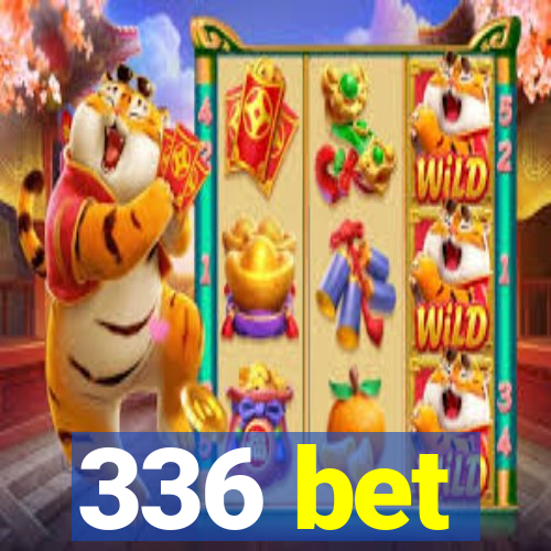 336 bet