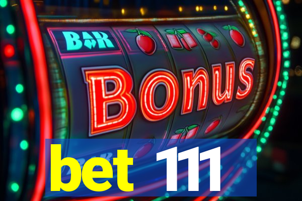 bet 111