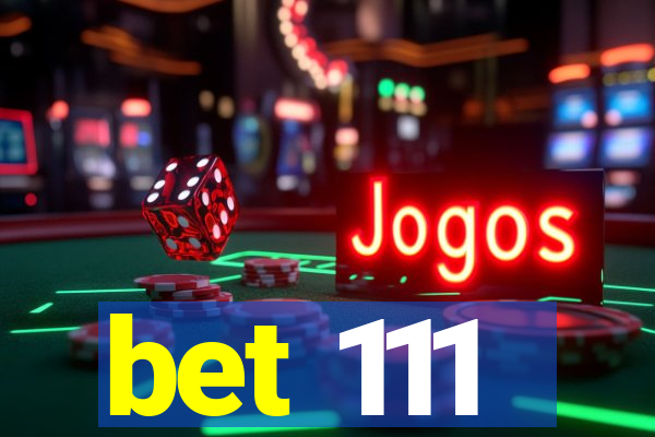 bet 111