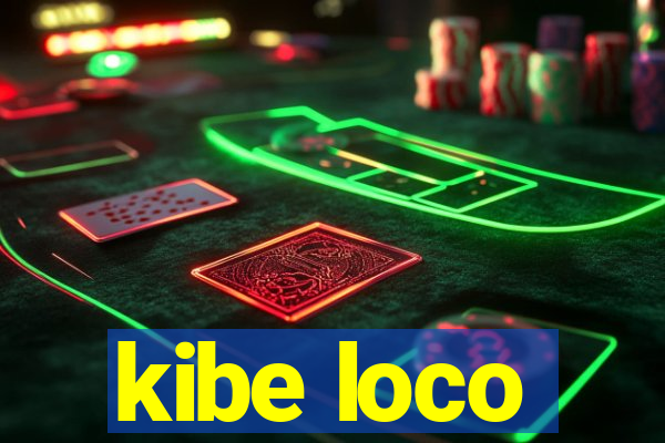 kibe loco