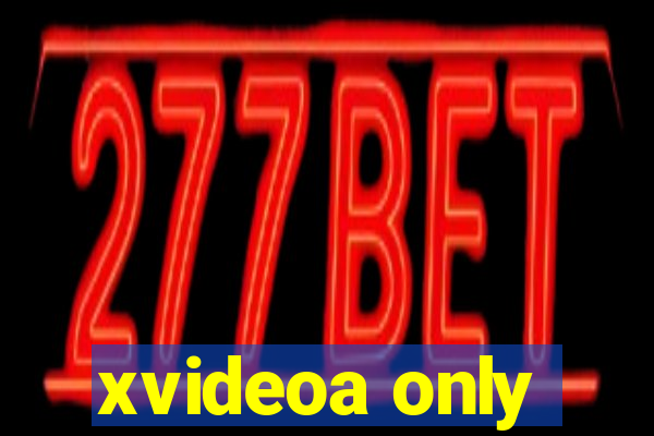 xvideoa only