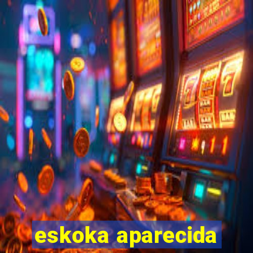 eskoka aparecida