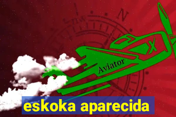 eskoka aparecida