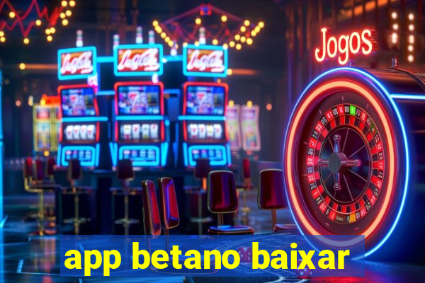 app betano baixar