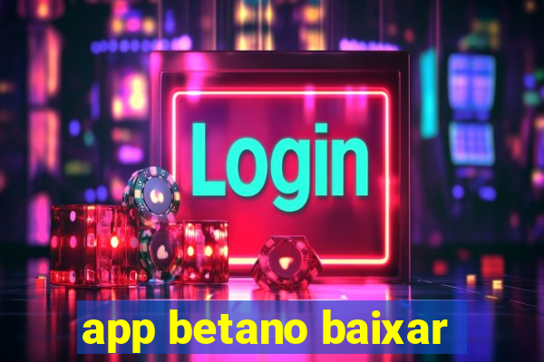 app betano baixar