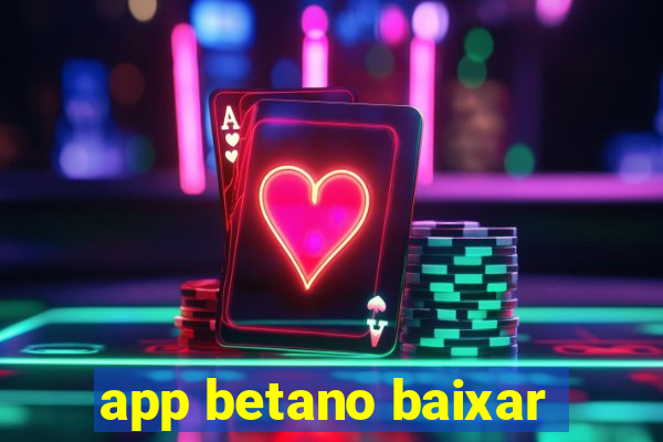 app betano baixar