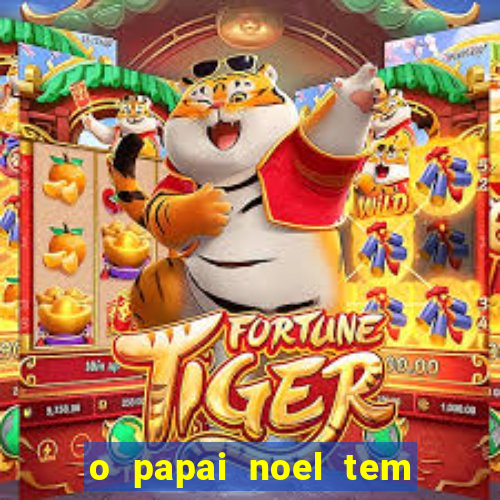 o papai noel tem quantos anos