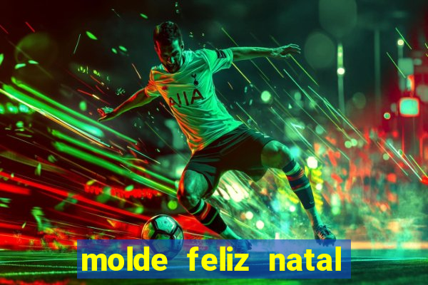 molde feliz natal para imprimir