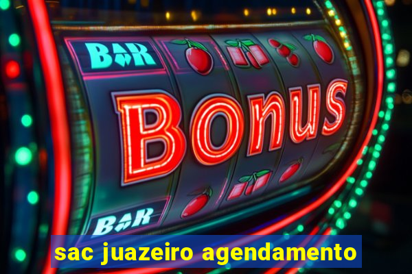 sac juazeiro agendamento