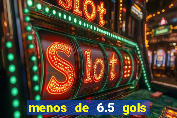 menos de 6.5 gols o que significa