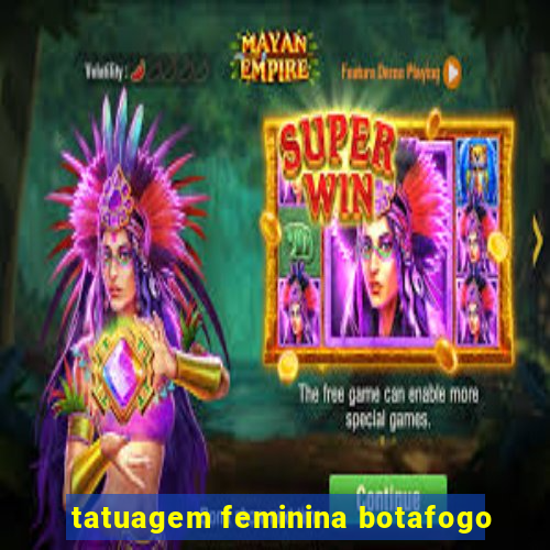 tatuagem feminina botafogo