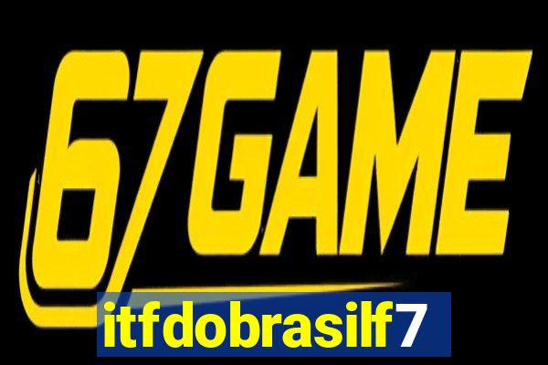 itfdobrasilf7