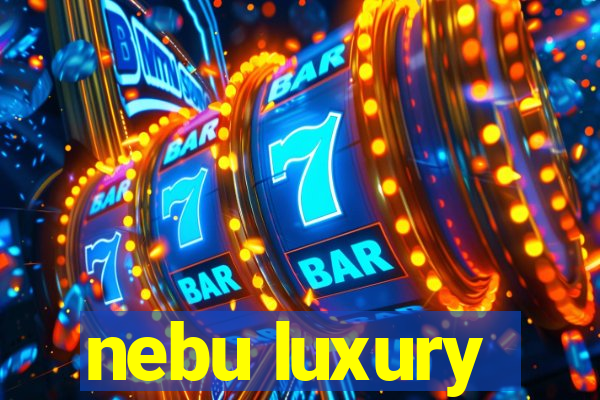 nebu luxury