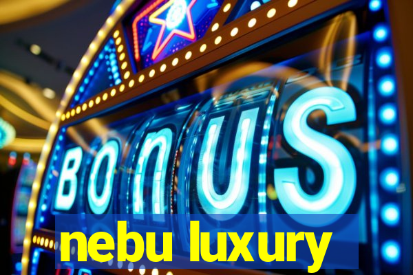 nebu luxury