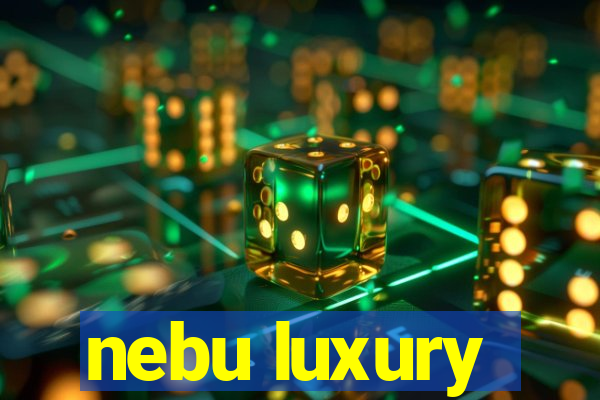 nebu luxury