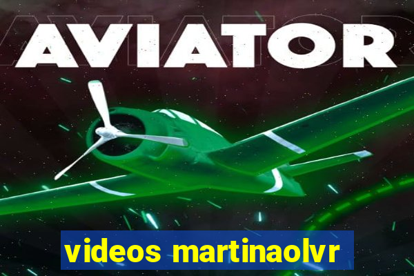 videos martinaolvr