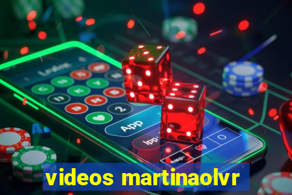 videos martinaolvr