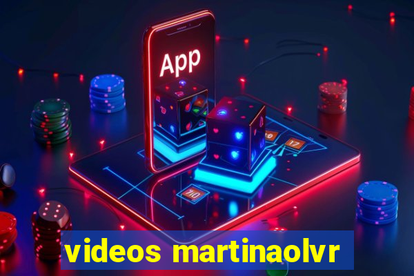 videos martinaolvr