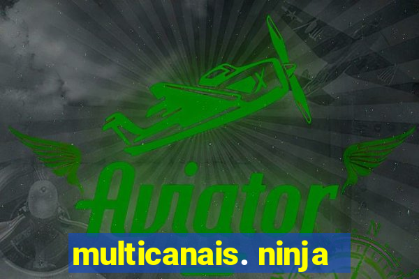 multicanais. ninja