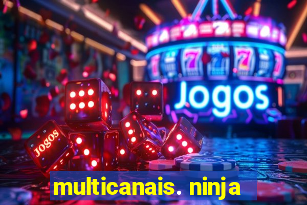 multicanais. ninja