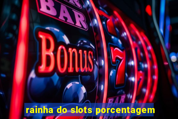 rainha do slots porcentagem