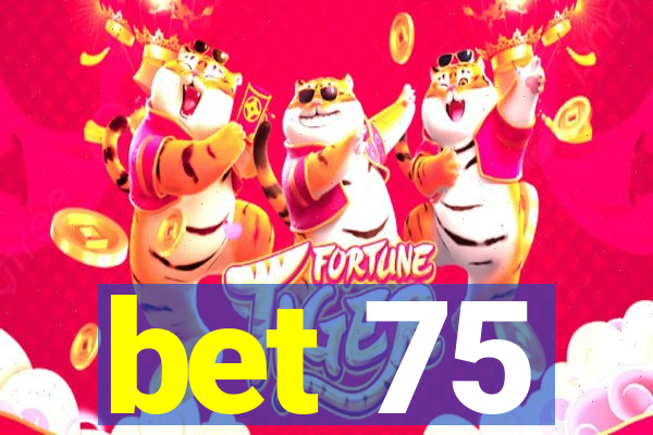 bet 75