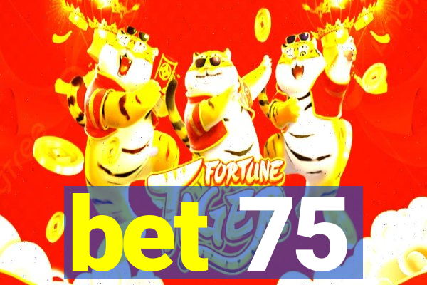 bet 75