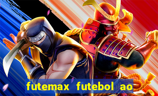 futemax futebol ao vivo hoje