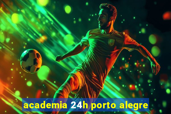 academia 24h porto alegre